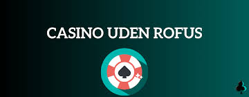 Casino Uden ROFUS Uden Omsætningskrav - Spil Frit og Uden Bekymringer