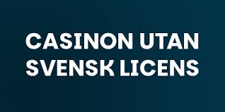 Upptäck Casino Utan Svensk Licens 10 Alternativ för Spelentusiaster